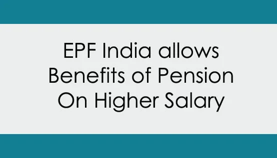 EPF India Higher Pension Benefits